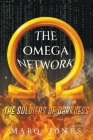The Omega Network: The Soldiers of Darkness By Marq Jones Cover Image
