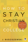 How to Stay Christian in College By J. Budziszewski Cover Image