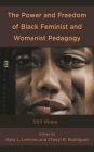 The Power and Freedom of Black Feminist and Womanist Pedagogy: Still Woke (Race and Education in the Twenty-First Century) By Gary L. Lemons (Editor), Cheryl R. Rodriguez (Editor), Vincent Adejumo (Contribution by) Cover Image