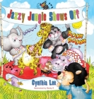 Jazzy Jungle Shows Off By Cynthia Lee, Becky R (Illustrator) Cover Image