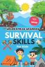 Wilderness Wizards: Survival 101 Skills For Kids Cover Image