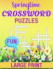 Springtime Fun Crossword Puzzles Large Print: Spring Themed Crossword Puzzles To Keep Your Brain Active Cover Image