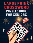 Large Print Crossword Puzzles Book for Seniors - 100 Puzzles: Brain Teasers Crossword Puzzle Games for Senior Puzzles Lover - Medium Difficult 100 Cro By Carlos Dzu Publishing Cover Image