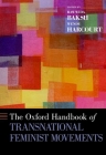 The Oxford Handbook of Transnational Feminist Movements (Oxford Handbooks) By Rawwida Baksh (Editor), Wendy Harcourt (Editor) Cover Image
