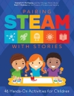 Pairing STEAM with Stories: 46 Hands-On Activities for Children Cover Image