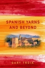 Spanish Yarns and Beyond By Gary Troia Cover Image