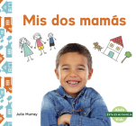 MIS DOS Mamás (My Two Moms) By Julie Murray Cover Image