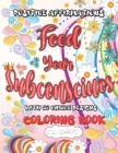 Positive Affirmations Feed Your Subconscious with 50 Unique Desings - Coloring Book By C. L. Davis Cover Image