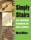 Simply Stairs: The Definitive Handbook for Stair Builders Cover Image