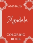 Mandala Coloring Book for Kids: Mandala Coloring Book: A Kids Coloring Book with Fun, Easy, and Relaxing Mandalas with Animals for Boys, Girls, and Be By Ananda Store Cover Image
