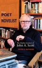 From Poet to Novelist: The Orphic Journey of John A. Scott By Peter D. Mathews Cover Image