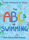 The ABCs of Swimming By Kelly McKesten, Joe McEvoy, Maddie Schwimmer (Illustrator) Cover Image