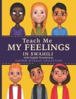 Teach Me My Feelings in Swahili: With English Translations By Margret Odanga (Translator), Mary Aflague Cover Image