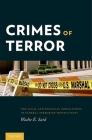 Crimes of Terror: The Legal and Political Implications of Federal Terrorism Prosecutions By Wadie E. Said Cover Image