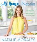 At Home With Natalie: Simple Recipes for Healthy Living from My Family's Kitchen to Yours Cover Image