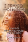 I Prayed and I Know It!: 31 Days of Prayer and Praise for Children By Angela Manley Cover Image