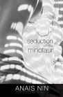 Seduction of the Minotaur By Anaïs Nin, Anita Jarczok (Introduction by) Cover Image
