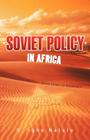 Soviet Policy in Africa: From Lenin to Brezhnev By O. Igho Natufe Cover Image