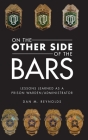 On the Other Side Bars: Lessons L Earned as a Prison Warden/Administrator Cover Image