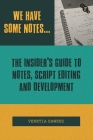 We Have Some Notes...: The Insider's Guide to Notes, Script Editing and Development By Venetia Hawkes Cover Image