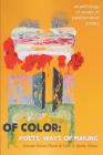 Of Color: Poets' Ways of Making: An Anthology of Essays on Transformative Poetics By Amanda Galvan Huynh (Editor), Luisa A. Igloria Cover Image