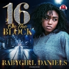 16 on the Block By Babygirl Daniels, Katherine Dollison (Read by) Cover Image
