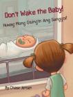Don't Wake the Baby! / Huwag Mong Gisingin Ang Sanggol!: Babl Children's Books in Tagalog and English Cover Image