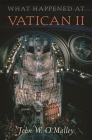 What Happened at Vatican II By John W. O'Malley Cover Image