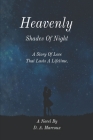 Heavenly Shades of Night: A story of love that lasts a lifetime. Cover Image