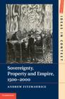 Sovereignty, Property and Empire, 1500-2000 (Ideas in Context #107) By Andrew Fitzmaurice Cover Image