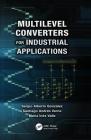 Multilevel Converters for Industrial Applications (Industrial Electronics) By Sergio Alberto Gonzalez, Santiago Andres Verne, Maria Ines Valla Cover Image