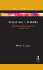 Preaching the Blues: Black Feminist Performance in Lynching Plays By Maisha S. Akbar Cover Image