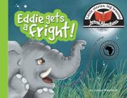 Eddie gets a fright!: Little stories, big lessons (Animal Adventures) Cover Image