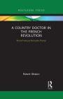 A Country Doctor in the French Revolution: Marie-François-Bernadin Ramel By Robert Weston Cover Image