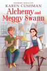 Alchemy and Meggy Swann By Karen Cushman Cover Image