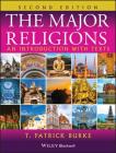 The Major Religions: An Introduction with Texts By T. Patrick Burke Cover Image