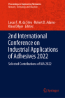 2nd International Conference on Industrial Applications of Adhesives 2022: Selected Contributions of Iaa 2022 By Lucas F. M. Da Silva (Editor), Robert D. Adams (Editor), Klaus Dilger (Editor) Cover Image
