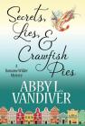 Secrets, Lies, & Crawfish Pies By Abby L. VanDiver Cover Image