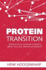 Protein Transition: Technological, Economic & Societal Impact of Global Protein Sustainability By Henk W. Hoogenkamp Cover Image
