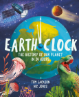 Earth Clock: The History of Our Planet in 24 Hours Cover Image