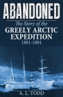 Abandoned: The Story of the Greely Arctic Expedition, 1881-1884 Cover Image