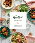 The Goodful Cookbook: Simple and Balanced Recipes to Live Well By Goodful Cover Image