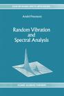 Random Vibration and Spectral Analysis/Vibrations Aléatoires Et Analyse Spectral (Solid Mechanics and Its Applications #33) Cover Image