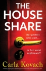 The Houseshare: A totally gripping and addictive psychological thriller with a pulse-racing twist By Carla Kovach Cover Image