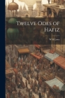 Twelve Odes of Hafiz By W. H. Lowe Cover Image