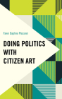 Doing Politics with Citizen Art (Frontiers of the Political: Doing International Politics) Cover Image