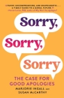 Sorry, Sorry, Sorry: The Case for Good Apologies By Marjorie Ingall, Susan McCarthy Cover Image