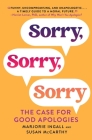 Sorry, Sorry, Sorry: The Case for Good Apologies Cover Image