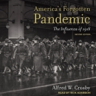 America's Forgotten Pandemic Lib/E: The Influenza of 1918, Second Edition By Afred W. Crosby, Alfred W. Crosby, Rick Adamson (Read by) Cover Image