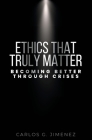 Ethics That Truly Matter: Becoming Better Through Crises Cover Image
